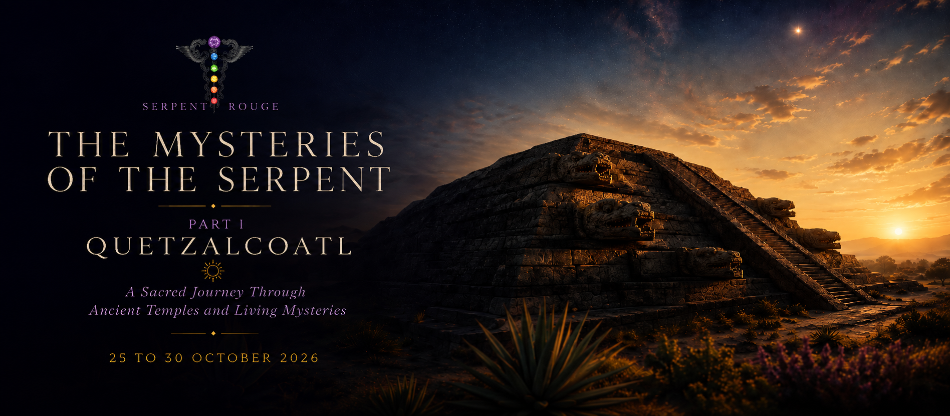 The Mysteries of the Serpent — Part I: Quetzalcoatl, October 25–30 2026